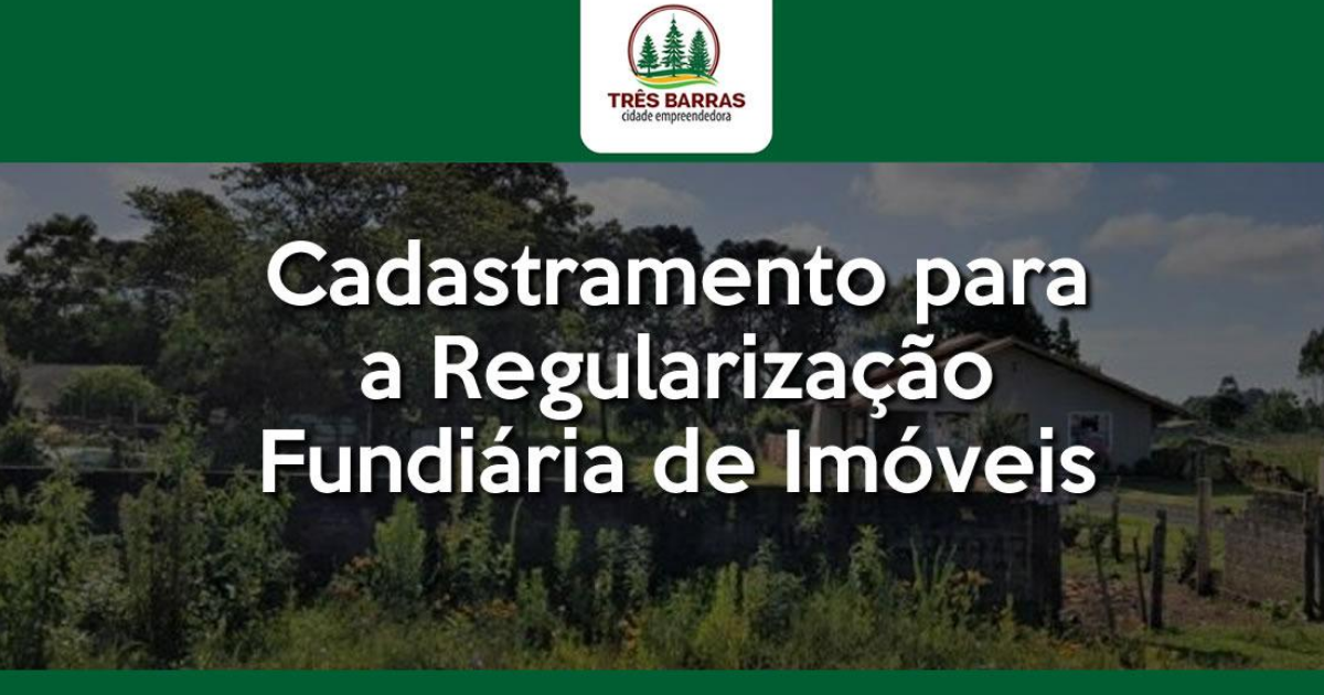 Últimos dias de cadastramento para a regularização fundiária de imóveis em Três Barras