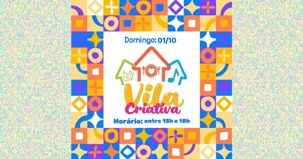 DOMINGO, 1° DE OUTUBRO, TEM NOVA EDIÇÃO DA VILA CRIATIVA NO CENTRO DE TRÊS BARRAS
