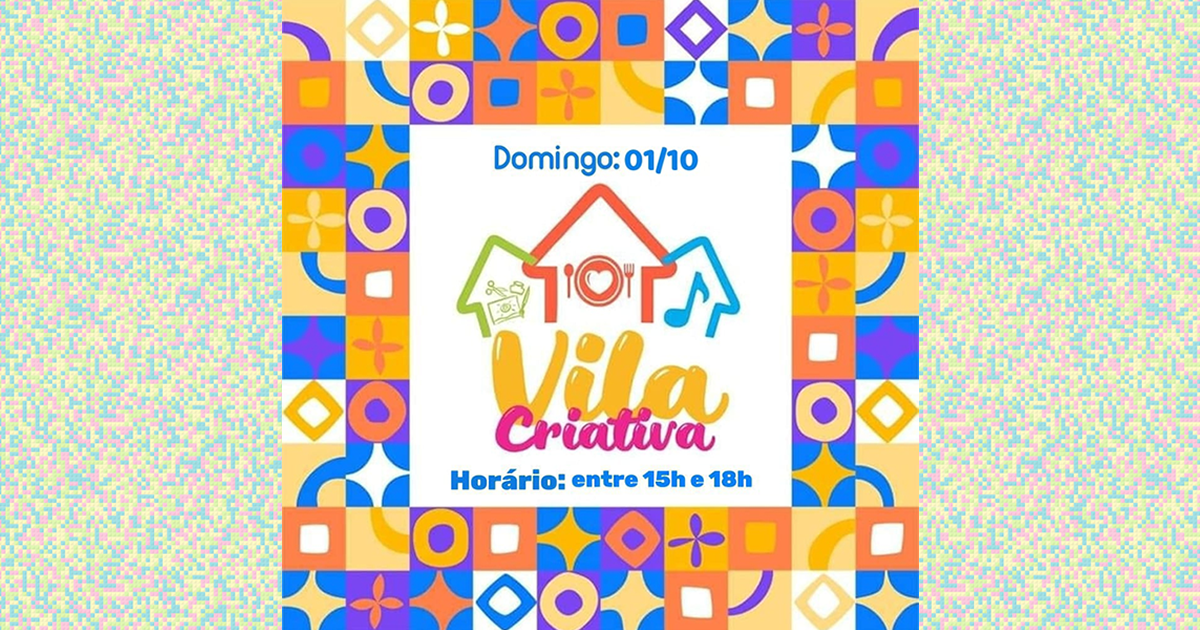 DOMINGO, 1° DE OUTUBRO, TEM NOVA EDIÇÃO DA VILA CRIATIVA NO CENTRO DE TRÊS BARRAS