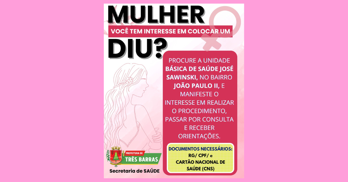 Saúde oferece colocação gratuita de DIU; mulheres devem se cadastrar junto à UBS José Sawinski