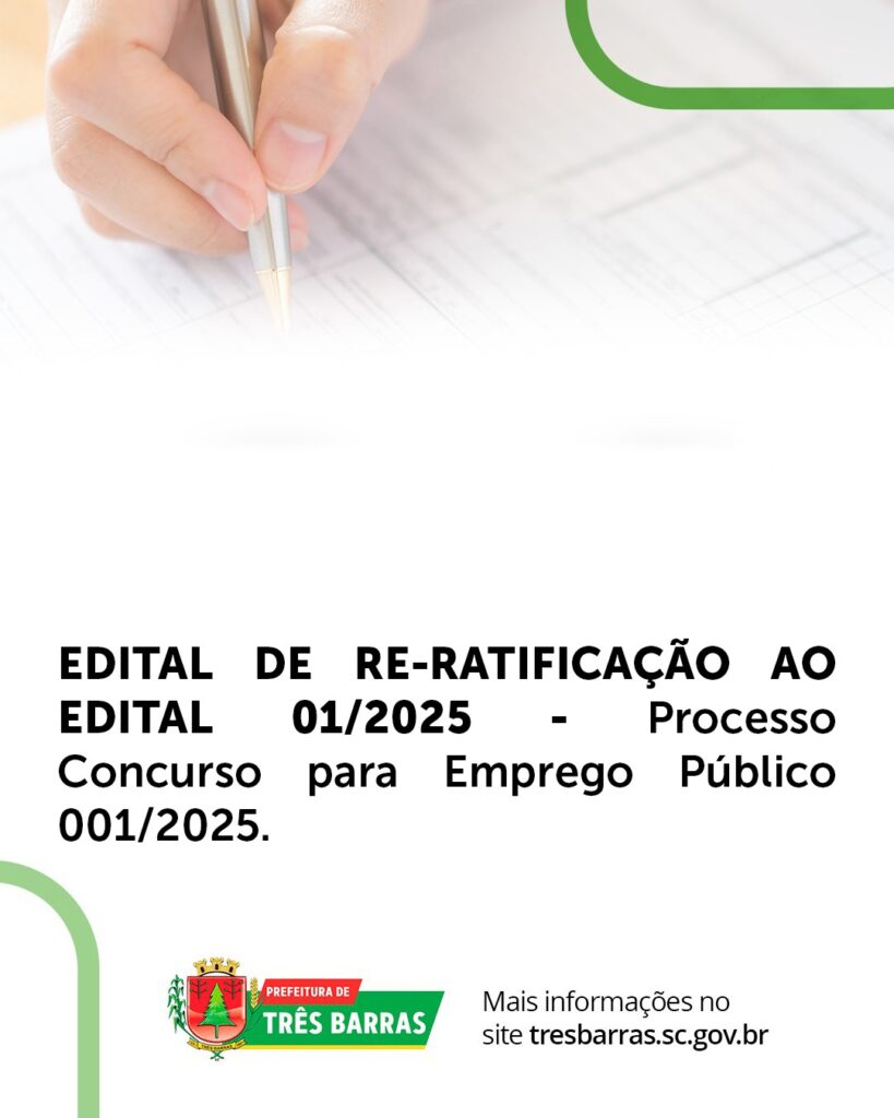 Prefeitura de Três Barras divulga retificação do Edital (001/2025)