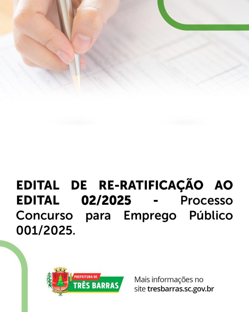 Prefeitura de Três Barras divulga re-ratificação do Edital 02/2025 do Processo de Concurso para Emprego Público