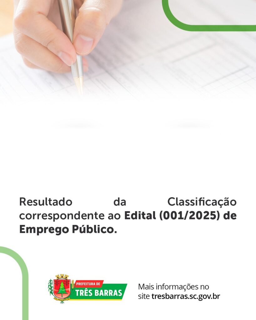 Prefeitura de Três Barras divulga resultado da Classificação do Edital (001/2025)