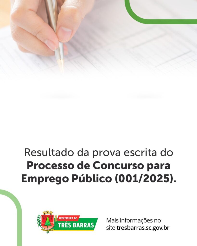 Prefeitura de Três Barras divulga Resultado da prova escrita do Processo de Concurso para Emprego Público (001/2025).