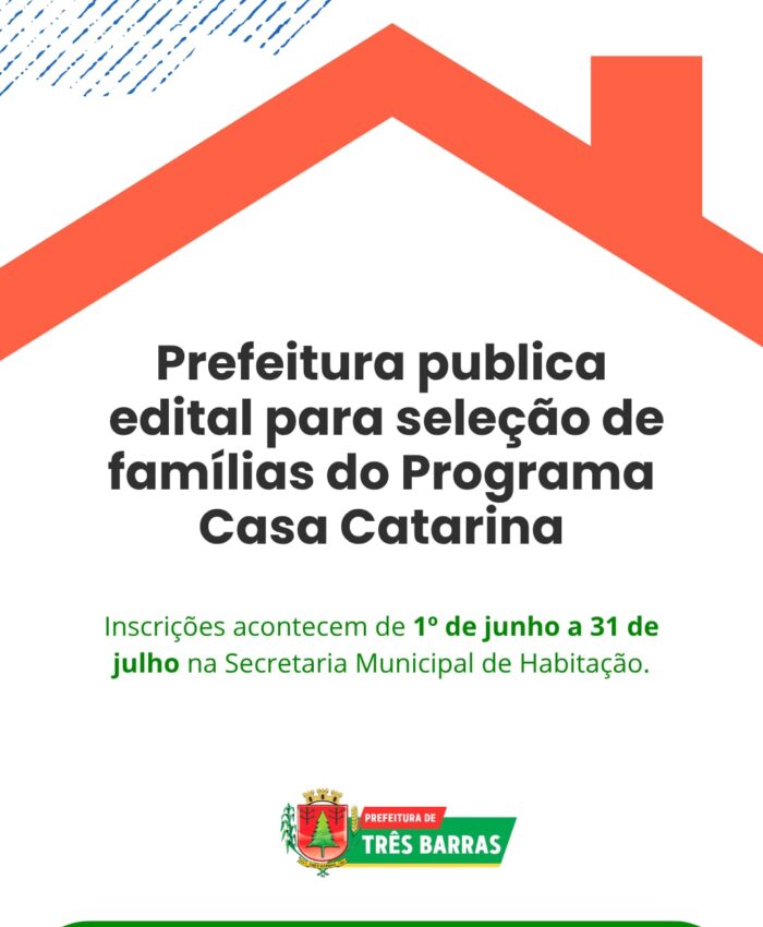 Três Barras divulga Edital referente o Processo para Seleção de Famílias interessadas em participar do Programa Casa Catarina