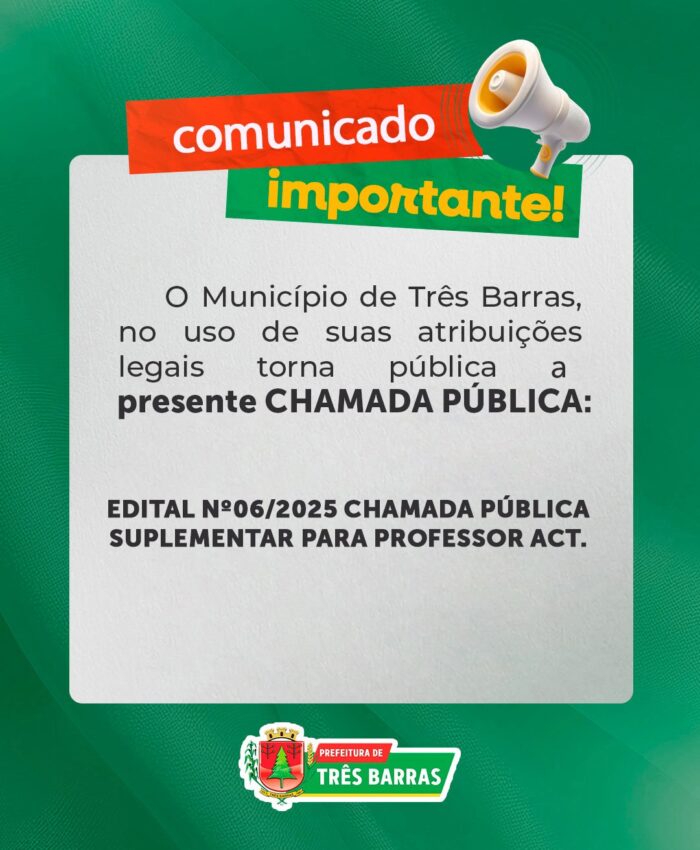 Prefeitura de Três Barras divulga o Edital (06/2025) de Chamada Pública Suplementar