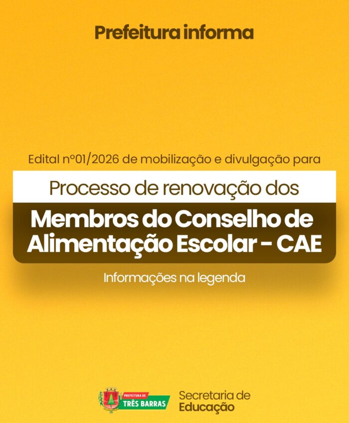 Três Barras divulga Edital de mobilização e divulgação para o Processo de Renovação dos Membros do Conselho de Alimentação Escolar – CAE.