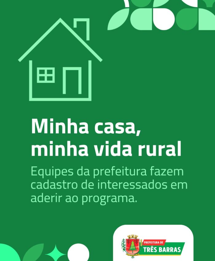 Prefeitura de Três Barras abre inscrições para o Programa Minha Casa, Minha Vida Rural